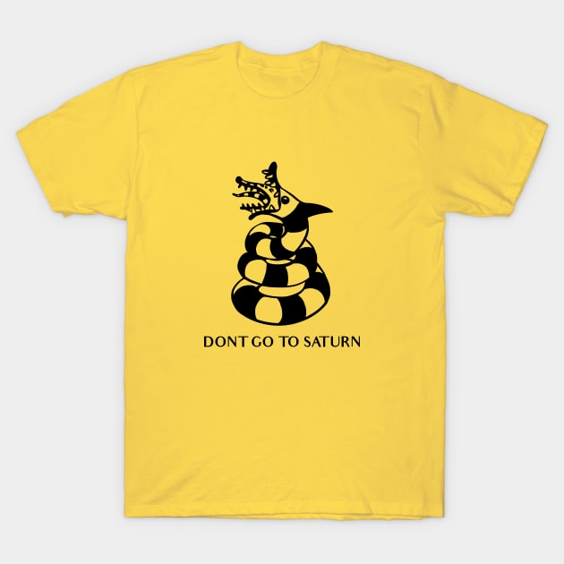 Don't Go To Saturn T-Shirt by ChurchOfRobot